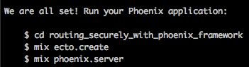 cd routing_securely_with_phoenix; mix ecto.create; mix phoenix.server